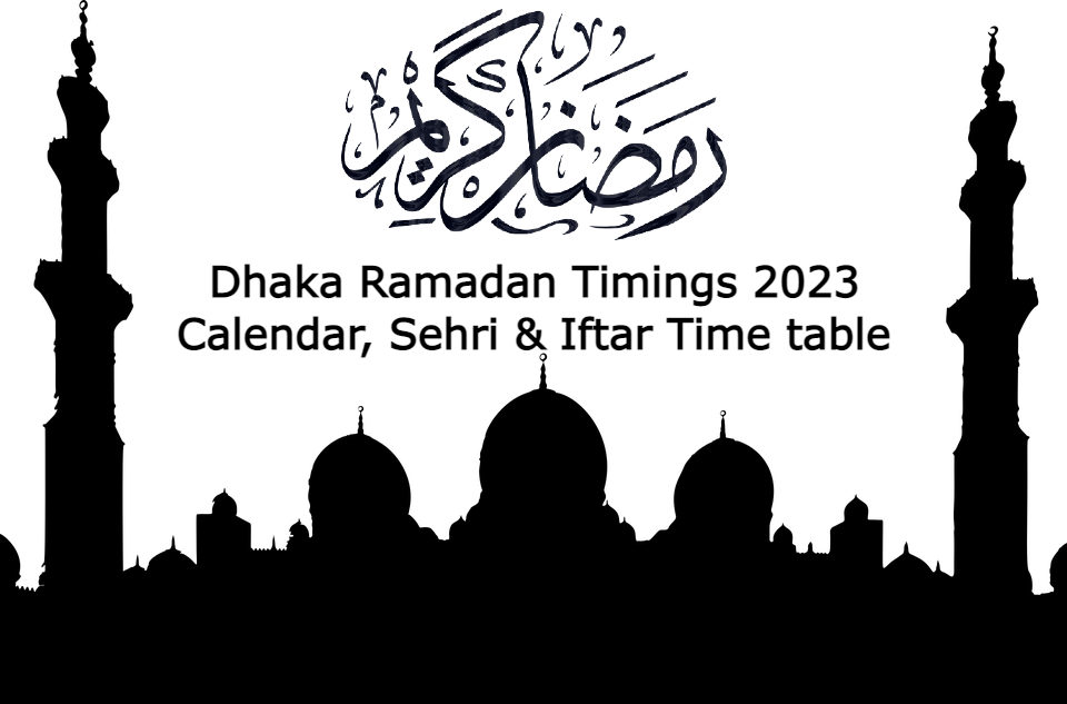 Dhaka Ramadan Timings 2023 Calendar, Today Sehri & Iftar Time table