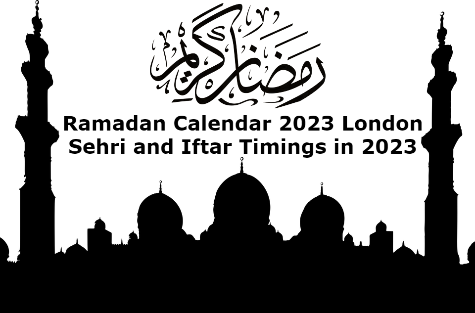 Ramadan Calendar 2024 London Sehri and Iftar Timings Islamic