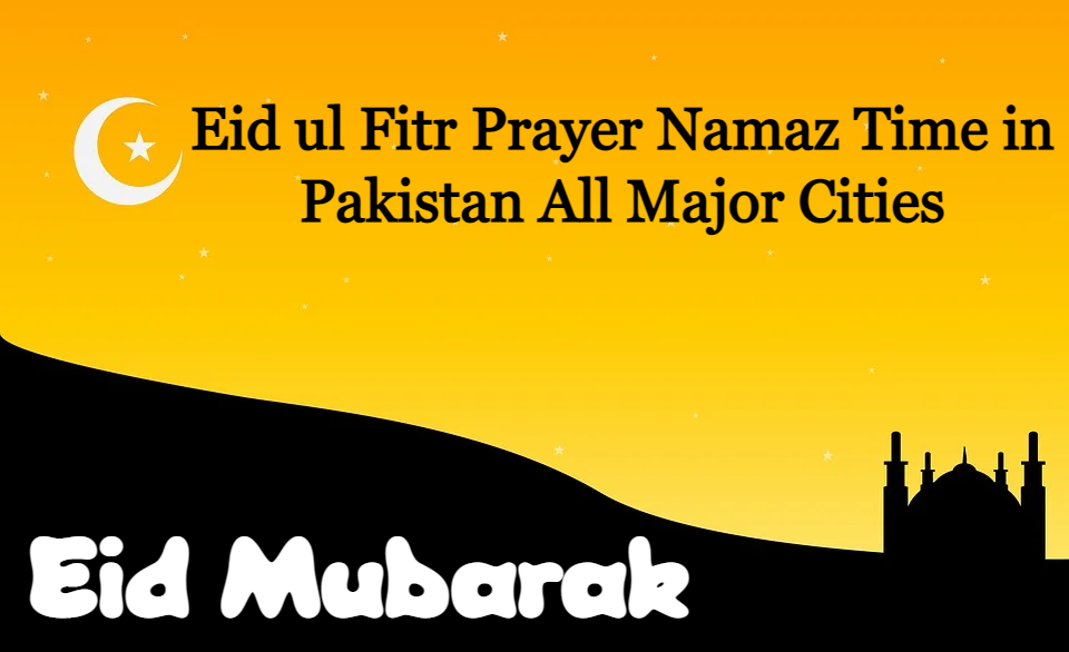 Eid ul Fitr 2024 Prayer Namaz Time in Pakistan All Major Cities Islamic