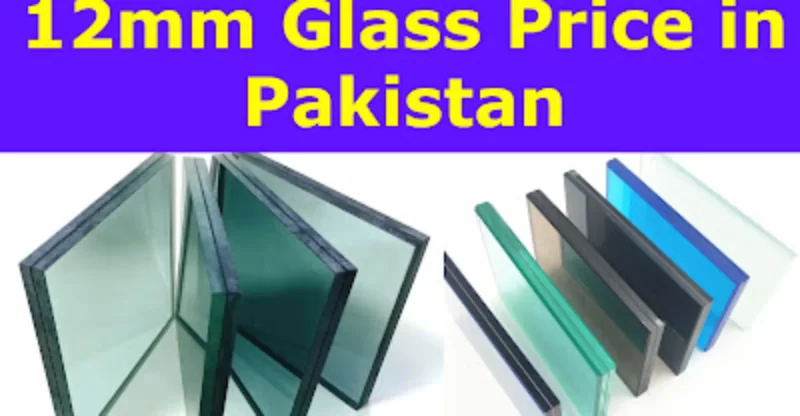 12mm Glass Price in Pakistan 2023 – Glass Price in Pakistan