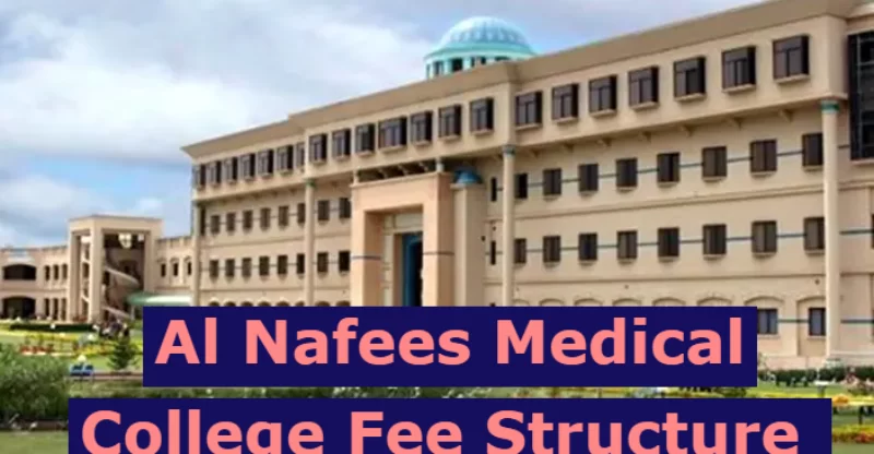 Al Nafees Medical College Fee Structure 2024