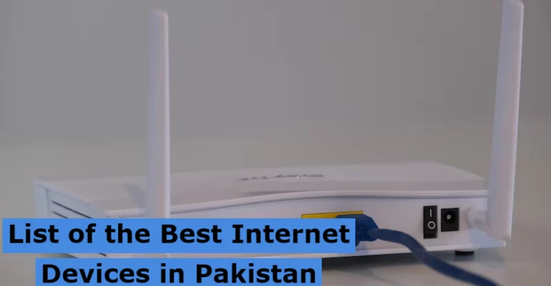 Best Internet Devices in Pakistan 2023