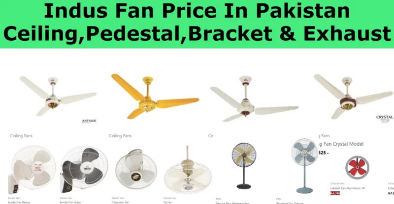 Indus Fan Price In Pakistan 2023 Ceiling,Pedestal,Bracket & Exhaust