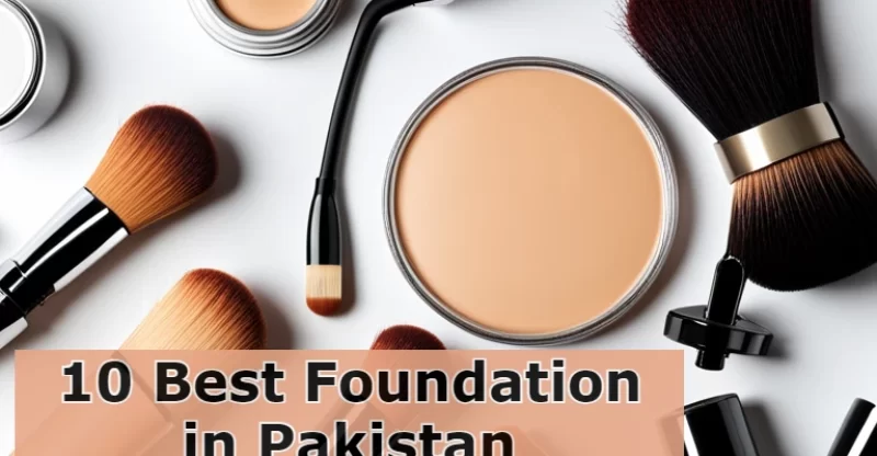 10 Best Foundation in Pakistan