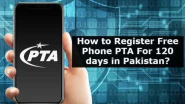How to Register Free Phone PTA For 120 days in Pakistan?
