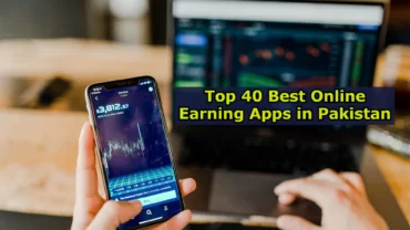 Top 40 Best Online Earning Apps in Pakistan 2023