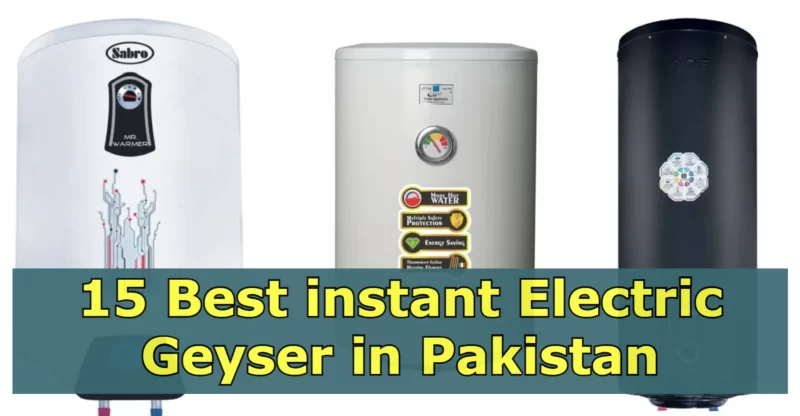 15 Best Instant Electric Geyser in Pakistan